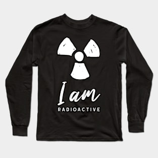 Funny I Am Radioactive Science Design Long Sleeve T-Shirt